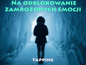 Tapping Na Odmrożenie Emocji